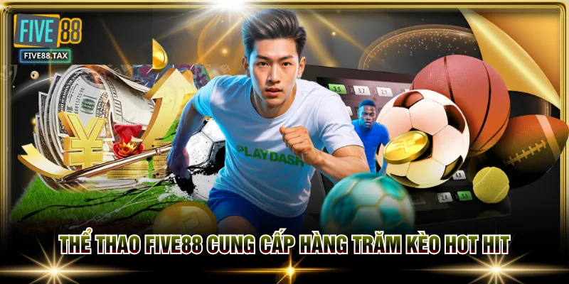 Thể thao FIVE88 cung cấp hàng trăm kèo hot hit